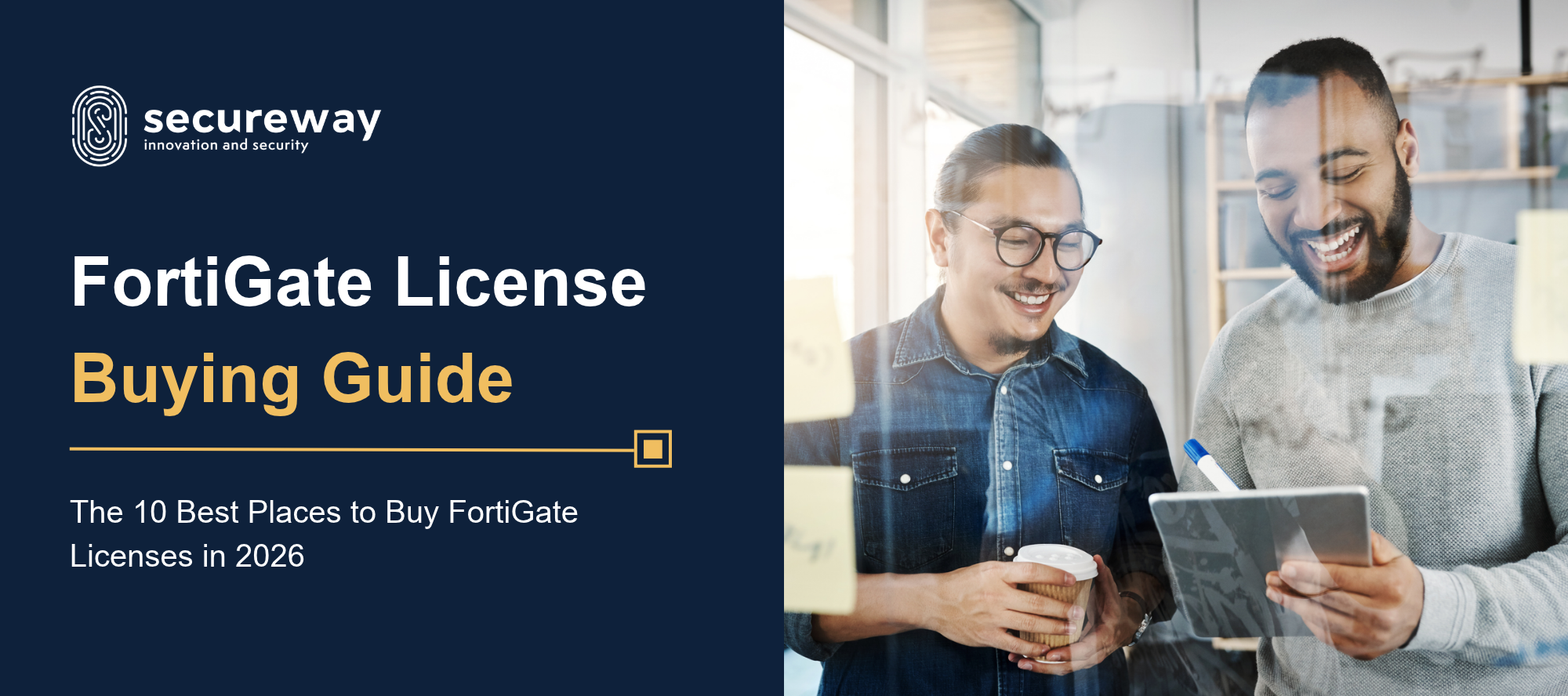 FortiGate License Buying Guide cover from Secureway showing two colleagues smiling at a tablet behind a glass wall with sticky notes, next to the title The 10 Best Places to Buy FortiGate Licenses in 2026